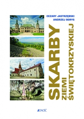 Skarby Ziemi Świętokrzyskiej Album - Andrzej Borys, Jastrzębski Cezary (tekst)
