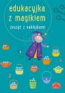 Edukacyjka z magikiem. Zeszyt z naklejkami Opracowanie zbiorowe