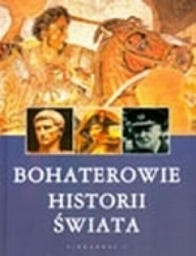 Bohaterowie historii świata - <br />
