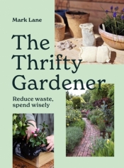 The Thrifty Gardener - Mark Lane