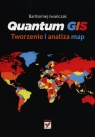 Quantum GIS Tworzenie i analiza map Iwańczak Bartłomiej
