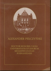 Aleksander Pełczyński Doctor Honoris Causa Universitatis Studiorum Mickiewiczianae Posnaniensis - <br />