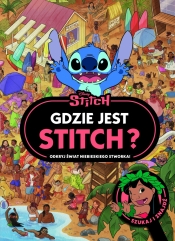 Szukaj i znajdź. Gdzie jest Stitch? Odkryj świat niebieskiego stworka. Disney. Stitch - Opracowanie zbiorowe