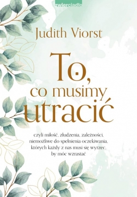 To, co musimy utracić - Viorst Judith