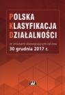 Polska Klasyfikacja Działalności ze zmianami obowiązującymi od dnia 30