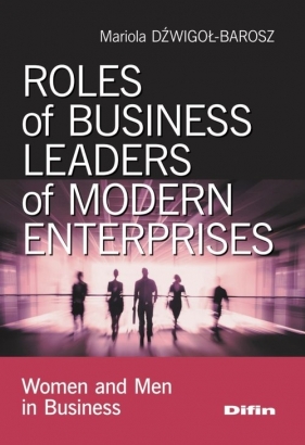 Roles of business leaders of modern enterprises - Dźwigoł-Barosz Mariola