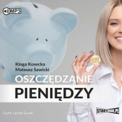 Oszczędzanie pieniędzy Poradnik w 100% praktyczny (Audiobook) - Sawicki Mateusz, Kosecka Kinga
