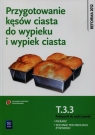 Przygotowanie kęsów ciasta do wypieku i wypiek ciasta. Kwalifikacja T.3.3. Podręcznik do nauki zawodu piekarz / technik technologii żywności. Szkoły ponadgimnazjalne