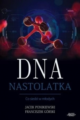 DNA Nastolatka - Górski Franciszek , Ponikiewski Jacek
