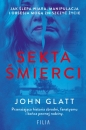Sekta śmierci. Jak ślepa wiara, manipulacja i obsesja mogą zniszczyć życie - John Glatt .