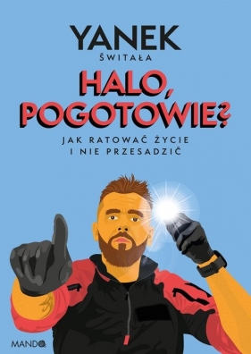 Halo pogotowie? Jak ratować życie i nie przesadzić - Świtała Jan 