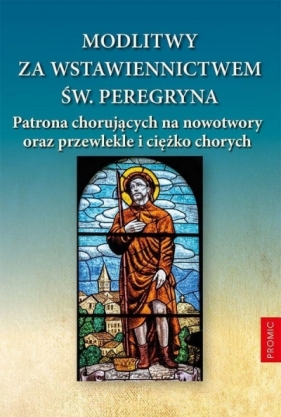 Modlitwy za wstawiennictwem św. Peregryna - Opracowanie zbiorowe