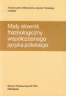 Mały słownik frazeologiczny współczesnego języka polskiego