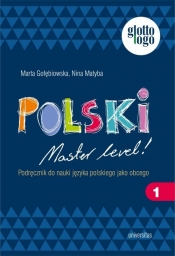 Polski. Master level! 1. Podręcznik do nauki języka polskiego jako obcego (A1) - Gołębiowska Marta, Matyba Nina