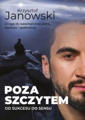 Poza szczytem. Od sukcesu do sensu - Krzysztof Janowski