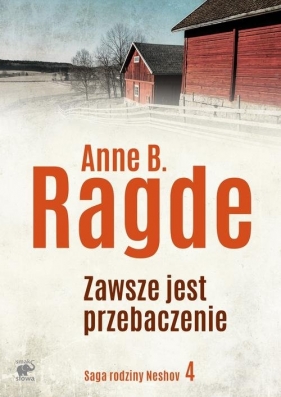 Saga rodziny Neshov Tom 4 Zawsze jest przebaczenie - Anne B. Ragde