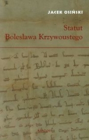 Statut Bolesława Krzywoustego - Jacek Osiński