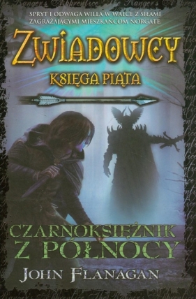 Zwiadowcy. Księga 5. Czarnoksiężnik z Północy - John Flanagan