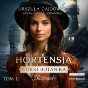 Córki botanika Bliźniaczki Tom 1 Hortensja (Audiobook) - Urszula Gajdowska