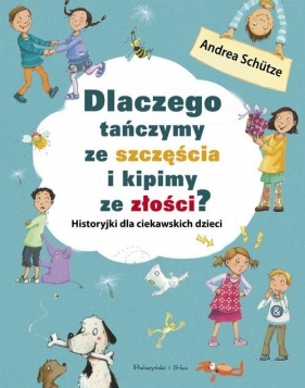 Dlaczego tańczymy ze szczęścia i kipimy ze złości? (Uszkodzona okładka) - Andrea Schütze