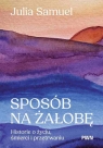 Sposób na żałobę. Historie o życiu, śmierci i przetrwaniu Julia Samuel