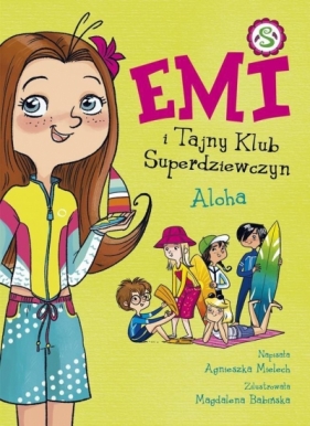 Emi i Tajny Klub Superdziewczyn. Aloha - Agnieszka Mielech