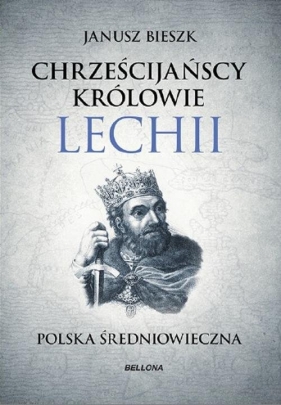 Chrześcijańscy królowie Lechii - Bieszk Janusz