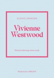 Vivienne Westwood Historia kultowego domu mody - Glenys Johnson