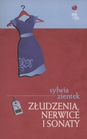 Złudzenia, nerwice i sonaty - Sylwia Zientek