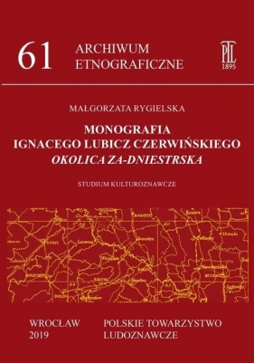 Monografia Ignacego Lubicz Czerwińskiego ?Okolica Za-dniestrska? - Małgorzata Rygielska