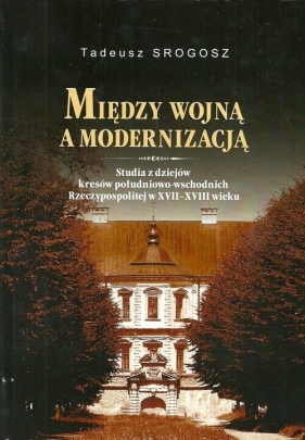 Między wojna a modernizacją - Srogosz Tadeusz