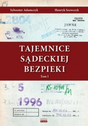 Tajemnice Sądeckiej Bezpieki. Tom 1 - Sylwester Adamczyk, Henryk Szewczyk