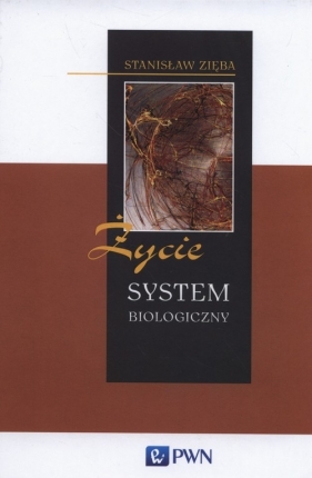 Życie System biologiczny - Zięba Stanisław