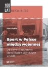 Sport w Polsce międzywojennej Działalność oświatowa stowarzyszeń Piotr Kędzia