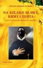 Na szlaku sławy, krwi i złota - Stefan Barszczewski