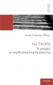 Na tropie. 21 przygód ze współczesną książką poetycką - Iwona Gralewicz-Wolny