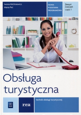 Obsługa turystyczna. Ćwiczenia. Zeszyt ćwiczeń do nauki zawodu technik obsługi turystycznej. Część 1. Szkoły ponadgimnazjalne - Peć Maria, Michniewicz Iwona