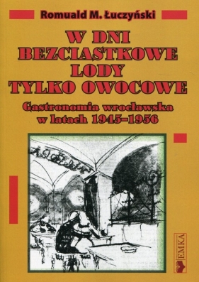 W dni bezciastkowe lody tylko owocowe - Romuald M. Łuczyński
