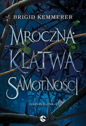 Złamana klątwa T.1 Mroczna klątwa samotności w.2 - Brigid Kemmerer