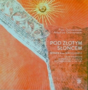 Pod Złotym Słońcem - Oszczanowski Piotr, Dobrzyniecki Arkadiusz