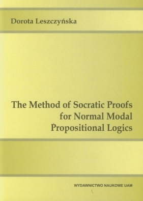 The Method of Socratic Proofs for Normal Modal Propositional Logics - Leszczyńska Dorota
