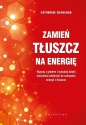 Zamień tłuszcz na energię. - Catherine Shanahan