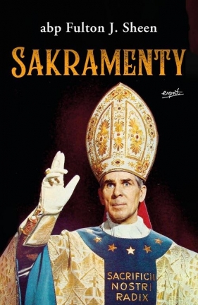 Sakramenty - Fulton J. Sheen