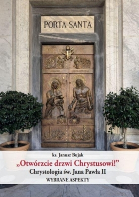 Otwórzcie drzwi Chrystusowi! - Janusz Bujak