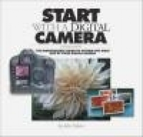 Start With a Digital Camera 2e John Odam, J Odam