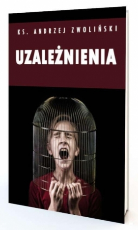 Uzależnienia. Więcej wolności - Andrzej Zwoliński