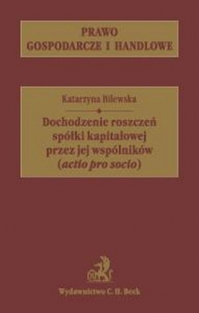 Dochodzenie roszczeń spólki kapitałowej przez jej wspólników - Bilewska Katarzyna