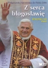 Z serca błogosławię Pielgrzymka Apostolska do Polski Benedykt XVI