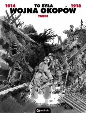 To była wojna okopów - Jacques Tardi
