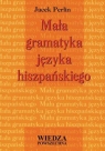 Mała gramatyka języka hiszpańskiego WP Jacek Perlin